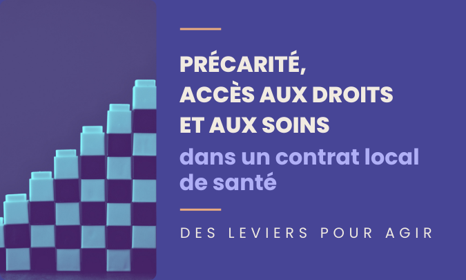 [Littérature et expérience] Précarité, accès aux droits et aux soins dans un contrat local de santé : des leviers pour agir