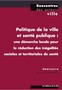 Politique de la ville et santé publique : une démarche locale pour la réduction des inégalités sociales et territoriales de santé