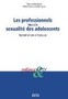 Les professionnels face à la sexualité des adolescents : les institutions à l'épreuve