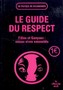 Le guide du respect. Filles et Garçons : mieux vivre ensemble