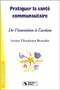 Pratiquer la santé communautaire. De l'intention à l'action Image 1