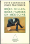 Idées folles, idées fausses en médecine