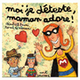 Moi je déteste, maman adore