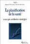 La planification de la santé. Concepts, méthodes, stratégies.