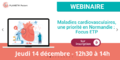 Maladies cardiovasculaires, une priorité en Normandie : focus ETP - jeudi 14 décembre de 12h30 à 14h - Webinaire