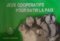 Jeux coopératifs pour bâtir la paix. Tome I