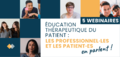 [Webinaires] Education thérapeutique du patient : les professionnels et les patients en parlent !